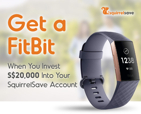 Get a FitBit When You Invest S$20,000 Into Your SquirrelSave Account